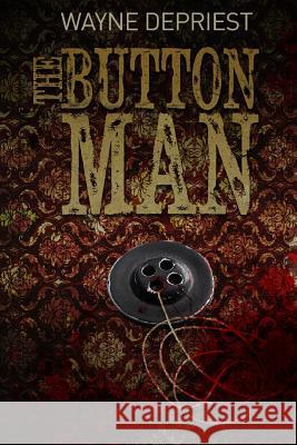 The Button Man Wayne DePriest 9781312412101