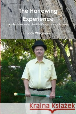 The Harrowing Experience Jack Wiegman 9781312413719