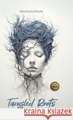 Tangled Roots Nawshaba Khuda 9781312417175 Lulu.com
