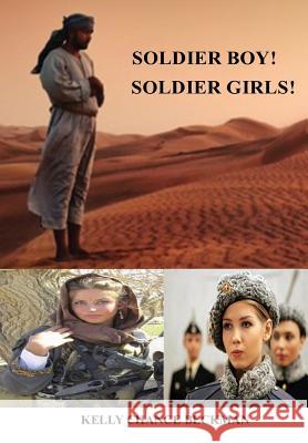 Soldier Boy! Soldiers Girls! Kelly Chance Beckman 9781312429109