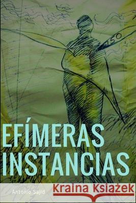 Efimeras Instancias (Paperback) Antonio Sajid 9781312433540
