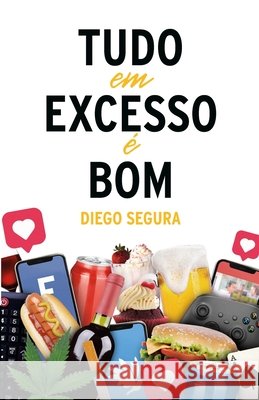 Tudo em Excesso ? Bom: Diego Segura Diego Segura 9781312437067