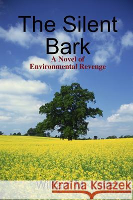 The Silent Bark William M. Love 9781312438125 Lulu.com