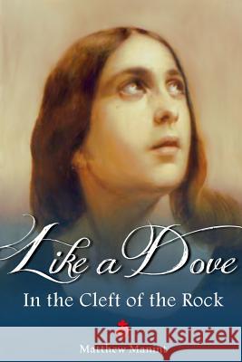 Like a Dove in the Cleft of the Rock Matthew Manint 9781312439245 Lulu.com