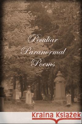 Peculiar Paranormal Poems Rebecca June Williford 9781312439696