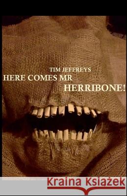 Here Comes Mr Herribone! Tim Jeffreys 9781312442115 Lulu.com