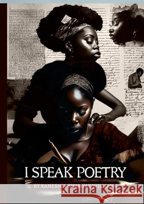 I Speak Poetry: Bhoa United Kaneshia Williams 9781312444355 Lulu.com