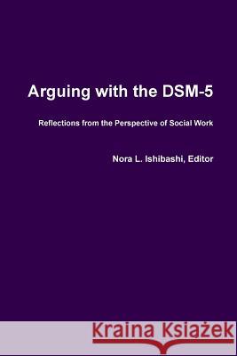 Arguing with the DSM-5 Ishibashi, Nora 9781312447516