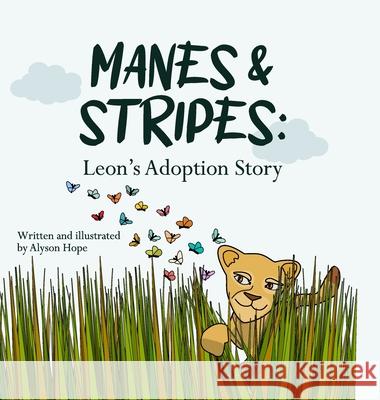 Manes & Stripes: Leon's Adoption Story Alyson Hope 9781312448261 Lulu.com
