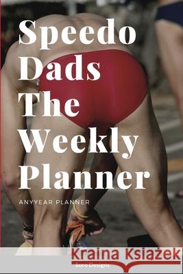 Speedo Dads The Weekly Planner Soro Designs 9781312450585 Lulu.com