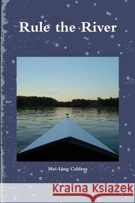 Rule the River Mei-Ling Caldera 9781312453647