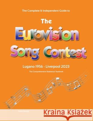 The Complete & Independent Guide to the Eurovision Song Contest 2023 Simon Barclay 9781312454064 Lulu.com