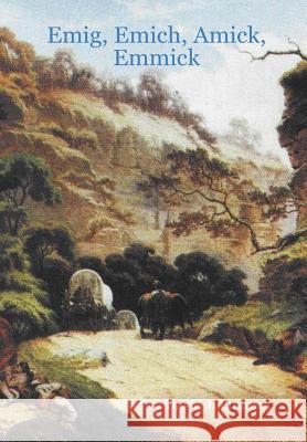 Emig, Emich, Amick, Emmick David J. Emmick 9781312454620 Lulu.com