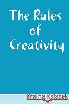 The Rules of Creativity Micaiah Bussey 9781312457003