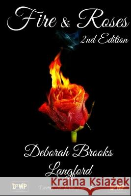 Fire & Roses - 2nd Edition Deborah Brooks Langford 9781312457935