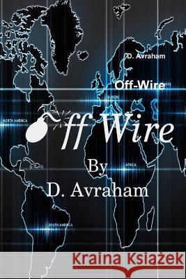 Off-Wire D. Avraham 9781312461673 Lulu.com