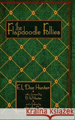 The Flapdoodle Follies E.L. Doc Hunter 9781312467651 Lulu.com