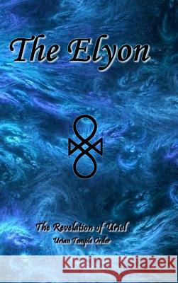 The Elyon Uriyah Uriel 9781312478435 Lulu.com
