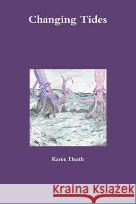 Changing Tides Karen Heath 9781312479210