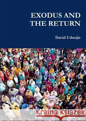 Exodus and the Return David Uduojie 9781312480209 Lulu.com