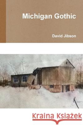 Michigan Gothic David Jibson 9781312482883