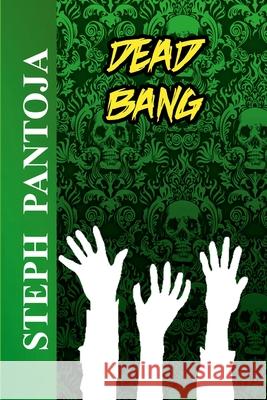 Dead Bang Stephen Pantoja 9781312485075 Lulu.com
