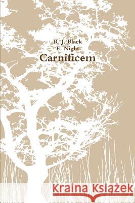 Carnificem R. J. Black, E. Night 9781312490857 Lulu.com