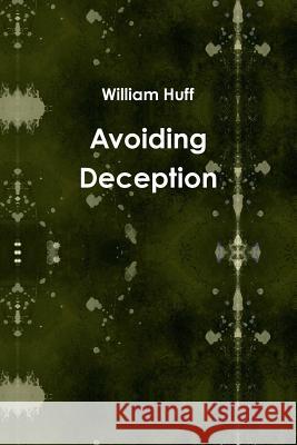 Avoiding Deception William Huff 9781312498044 Lulu.com