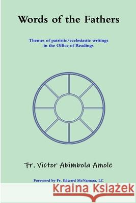 Words of the Fathers Fr. Victor Abimbola Amole 9781312503724