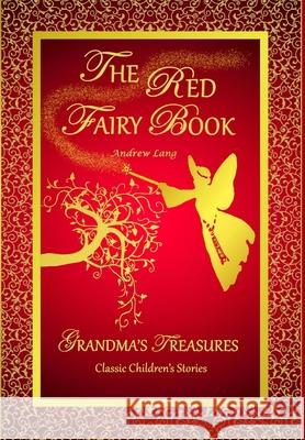 THE Red Fairy Book - Andrew Lang ANDREW LANG, GRANDMA'S TREASURES 9781312505544