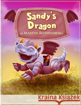 Sandy's Dragon Martin Rothenberg 9781312507715 Lulu.com