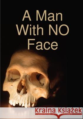 A Man with No Face Janella Stroman 9781312512221