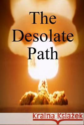 The Desolate Path Kevin Rommel 9781312512528