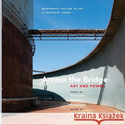 Across the Bridge: Art and Power Peter Furniss, Dawn Paul, Martha Buskirk 9781312514423 Lulu.com