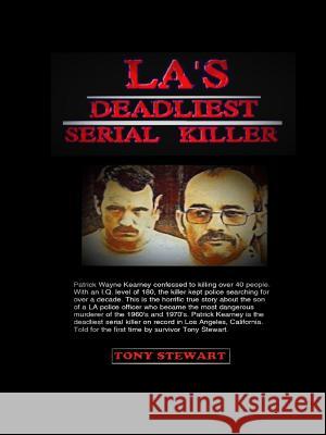 L.A.'s Deadliest Serial Killer Tony Stewart 9781312519992 Lulu.com