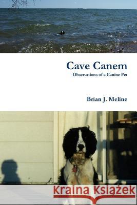 Cave Canem Brian J. Meline 9781312523012