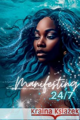 Manifesting 24/7: Unleash Your Dreams: The Ultimate Manifestation Planner The Mocha Muse 9781312526389 Lulu.com