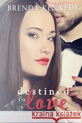 Destined to Love Brenda Kennedy 9781312527133