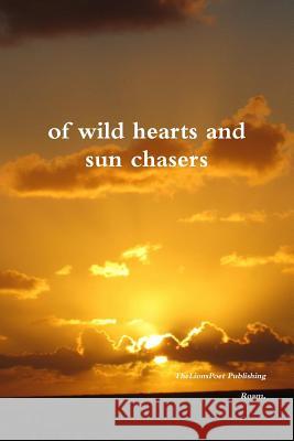 Of Wild Hearts and Sun Chasers Roam. 9781312529984