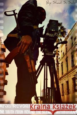 Arab Revolutions - Uncensored Shadi Sabra 9781312533721 Lulu.com