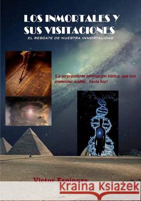 LOS Inmortales Y Sus Visitaciones Victor Espinoza 9781312533936