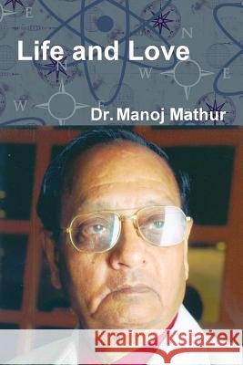 Life and Love Manoj Mathur 9781312535657