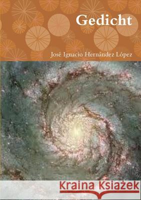 Gedicht José Ignacio Hernández López 9781312537576 Lulu.com