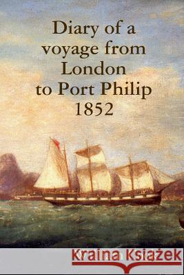 Diary of a voyage from London to Port Philip 1852 Cook, William 9781312541689