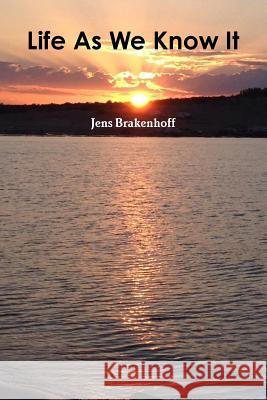 Life As We Know It Jens Brakenhoff 9781312542976