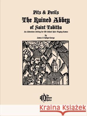 The Ruined Abbey of Saint Tabitha James & Robyn George 9781312549524