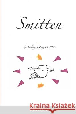 Smitten Anthony J. Zaza 9781312553026 Lulu.com