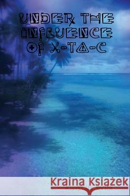 under the influence of X-TA-C Krystle Nyte 9781312556348 Lulu.com