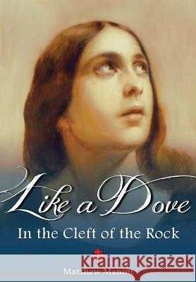 Like a Dove in the Cleft of the Rock Matthew Manint 9781312558052