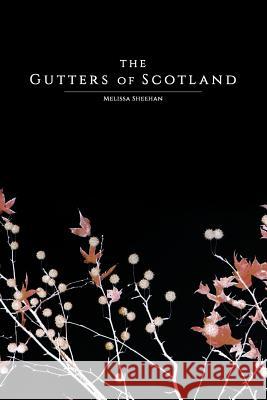 The Gutters of Scotland Melissa Sheehan 9781312569775